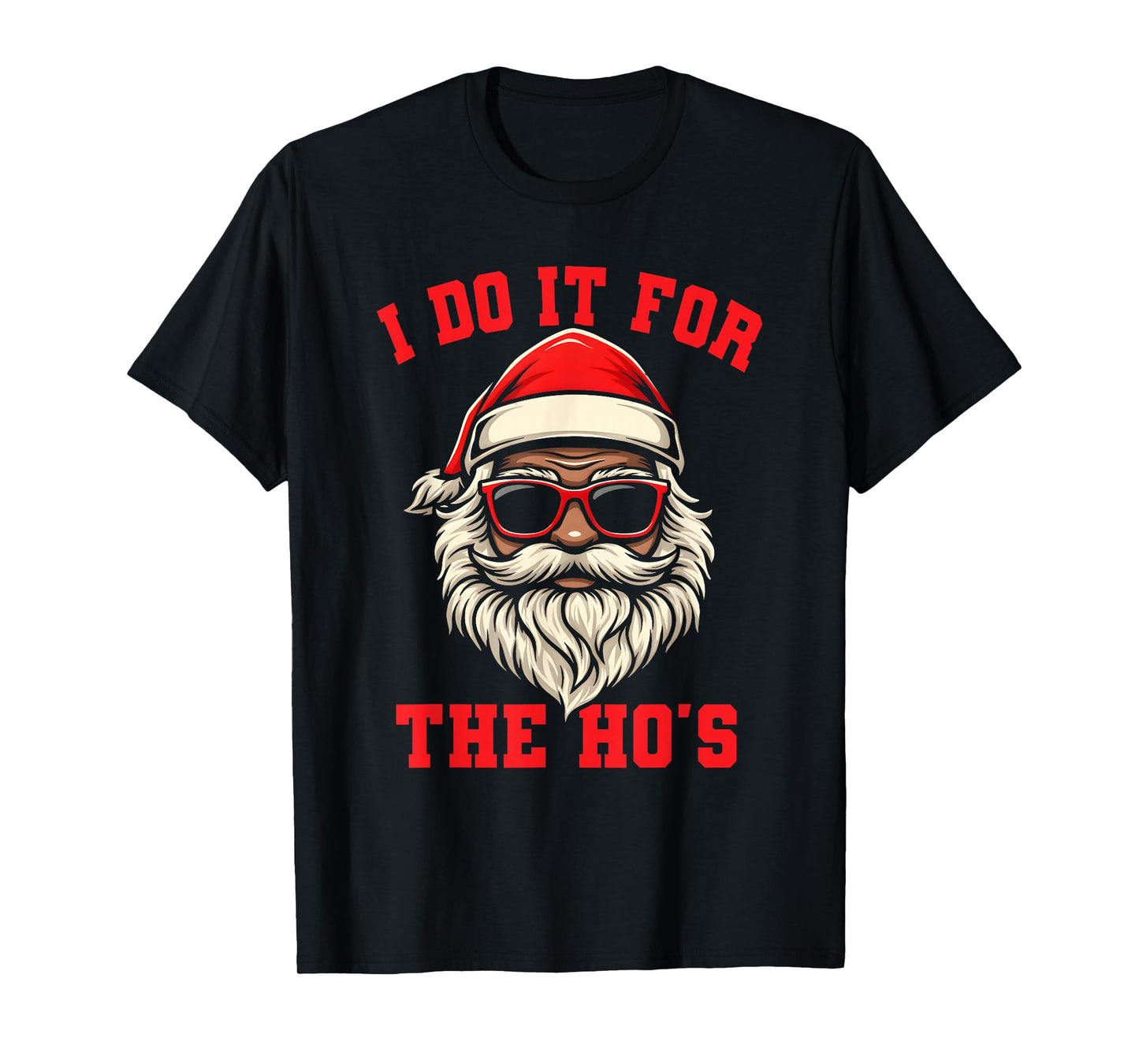 I Do It for The Ho's Funny Inappropriate Christmas Men Santa T-Shirt