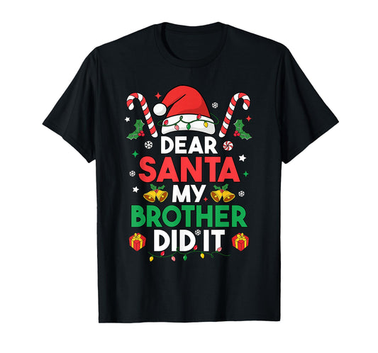 Dear Santa My Brother Did It Funny Christmas Boys Girls Kids T-Shirt