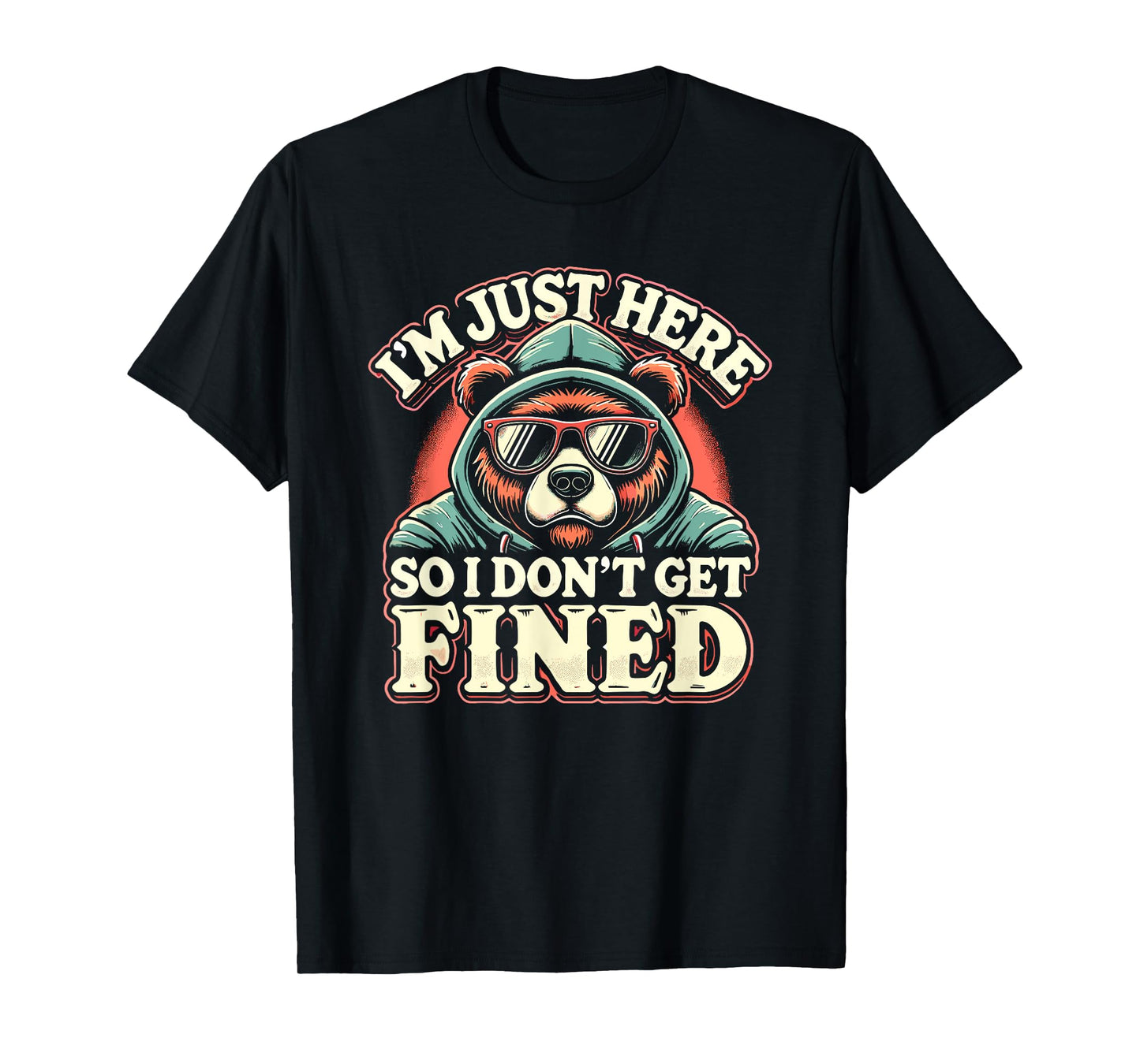 Famous Quotes Just Here So I Don't Get Fined Tees Unisex-Adults T-Shirt Graphic I'm Just Here So I Don't Get Fined T-Shirt Black Small