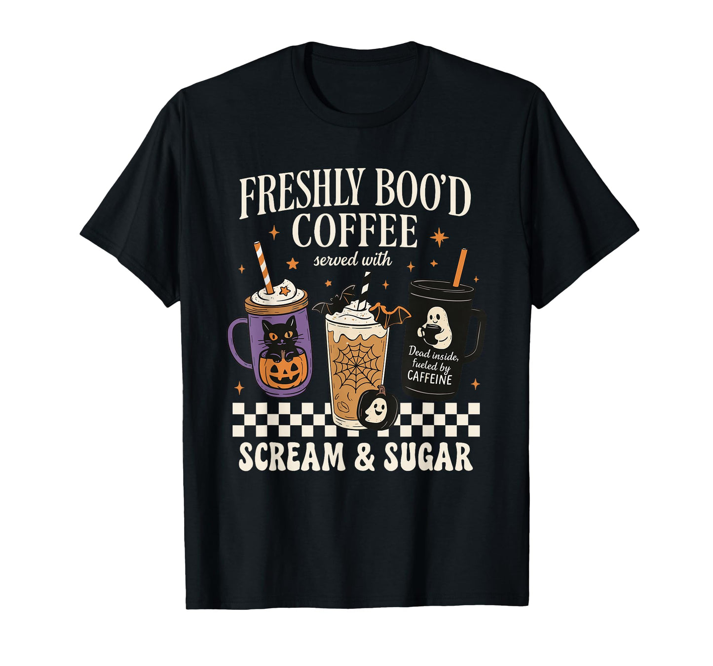 Freshly Boo'd Coffee Served with Scream and Sugar Halloween T-Shirt