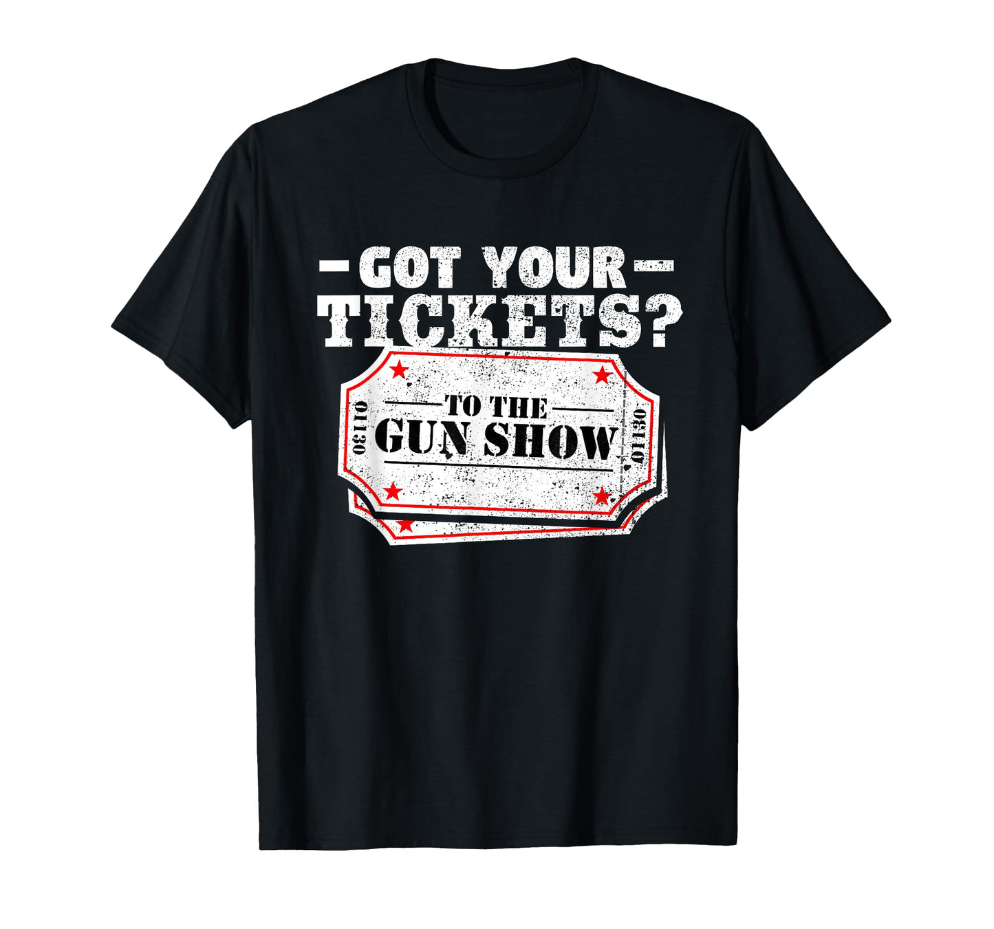 Got Your Tickets To The Gun Show Funny Gym T Shirt T-Shirt