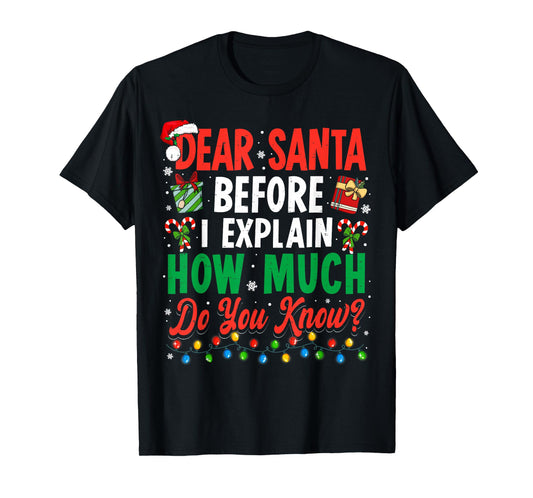 Dear Santa Before I Explain Christmas Men Women Kids Xmas T-Shirt