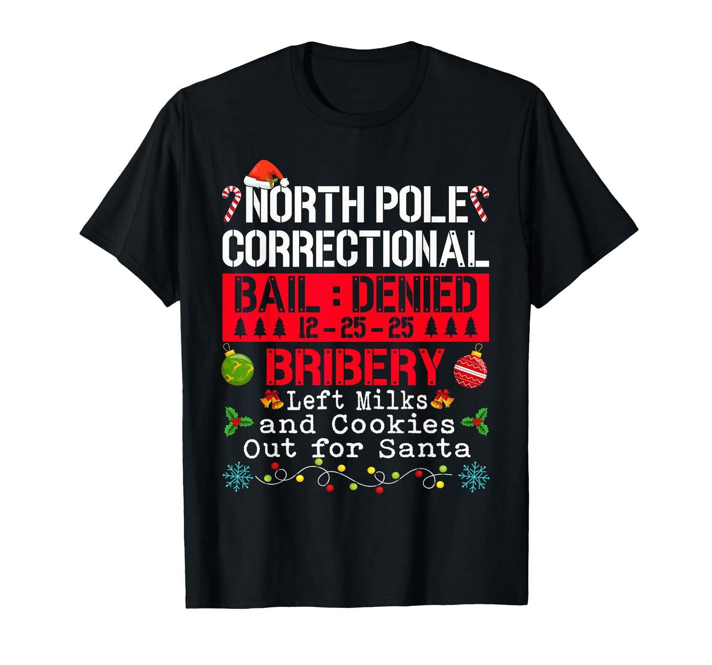 North Pole Correctional Bribery Left Milk Cookies for Santa T-Shirt