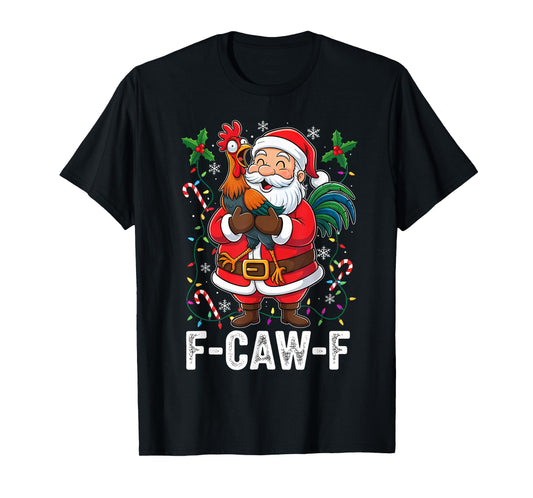 F-CAW-F Rooster Holiday Pun Farm Santa Chicken Christmas T-Shirt