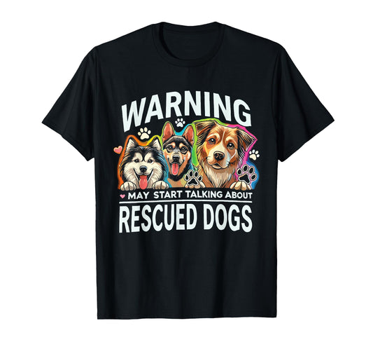 Rescue Dog May Start Talking About Rescued Dogs Men Women Kids T-Shirt