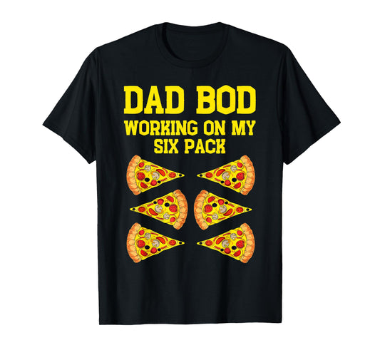 Dad Bod Working On My Six Pack Funny Pizza Fathers Day Humor T-Shirt