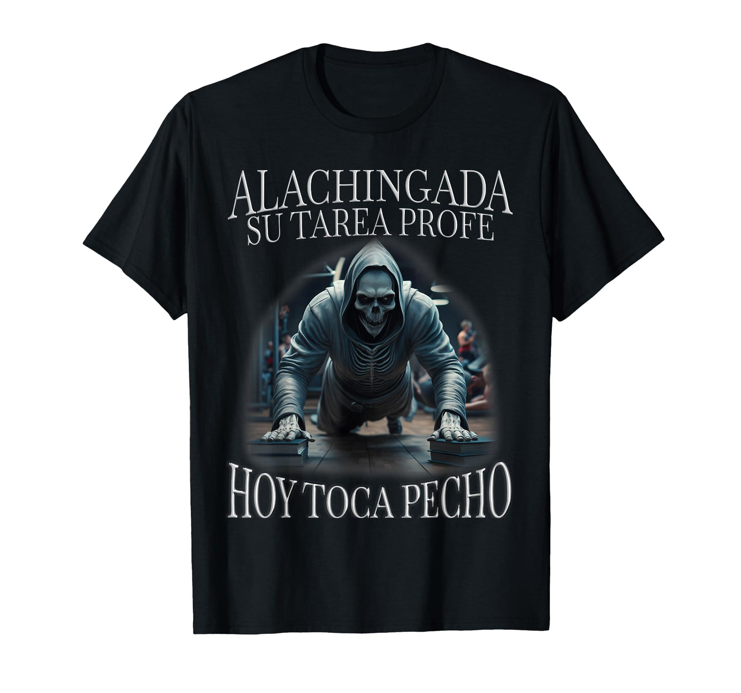Hoy toca pecho: Calacas chidas gym T-Shirt
