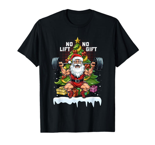 No Lift No Gift Santa Claus Christmas Gym Bodybuilding Funny T-Shirt