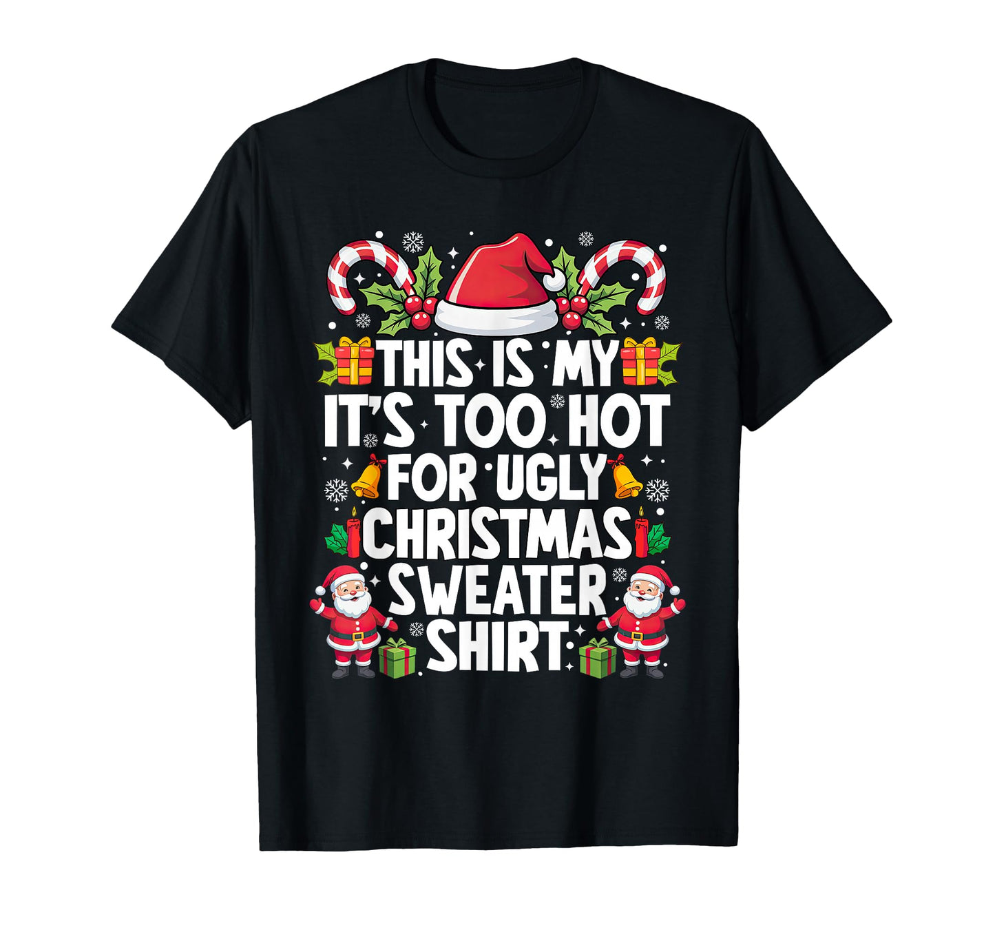 Funny This is My It's Too Hot for Ugly Christmas Sweaters T-Shirt