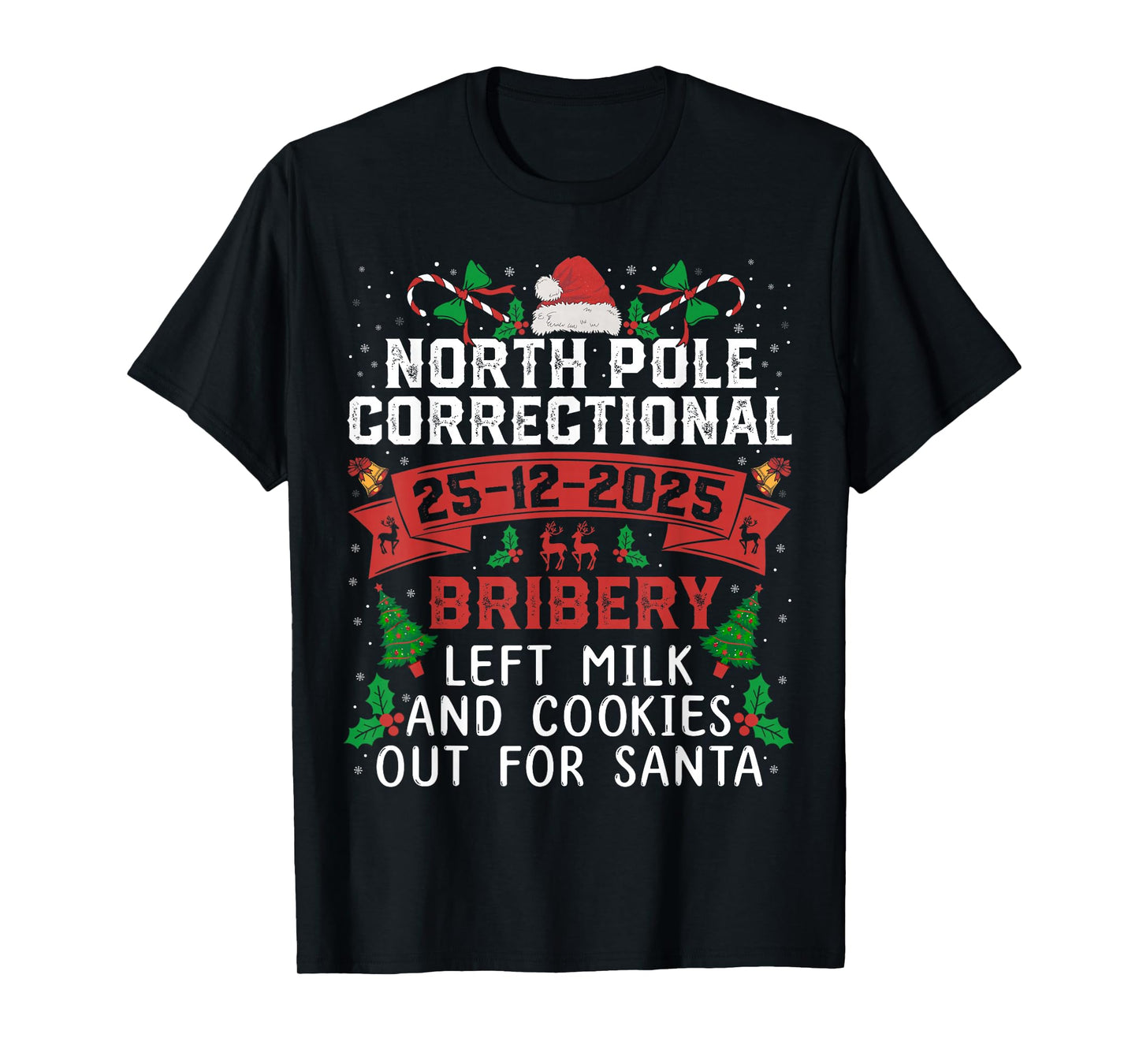 North Pole Correctional Christmas Bribery Left Milk Cookies T-Shirt