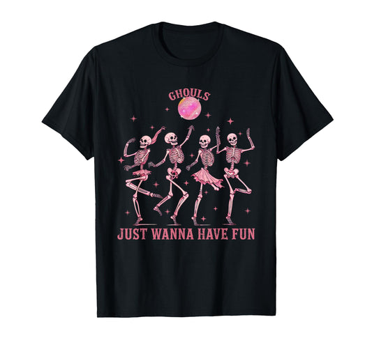 Girl Ghouls Just Wanna Have Fun Disco Party Dancing Skeleton T-Shirt