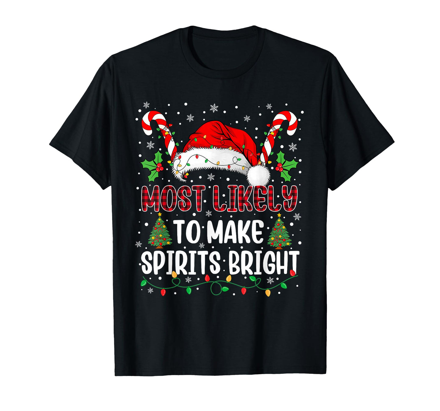 Most Likely to Make Spirits Bright Family Christmas Matching T-Shirt