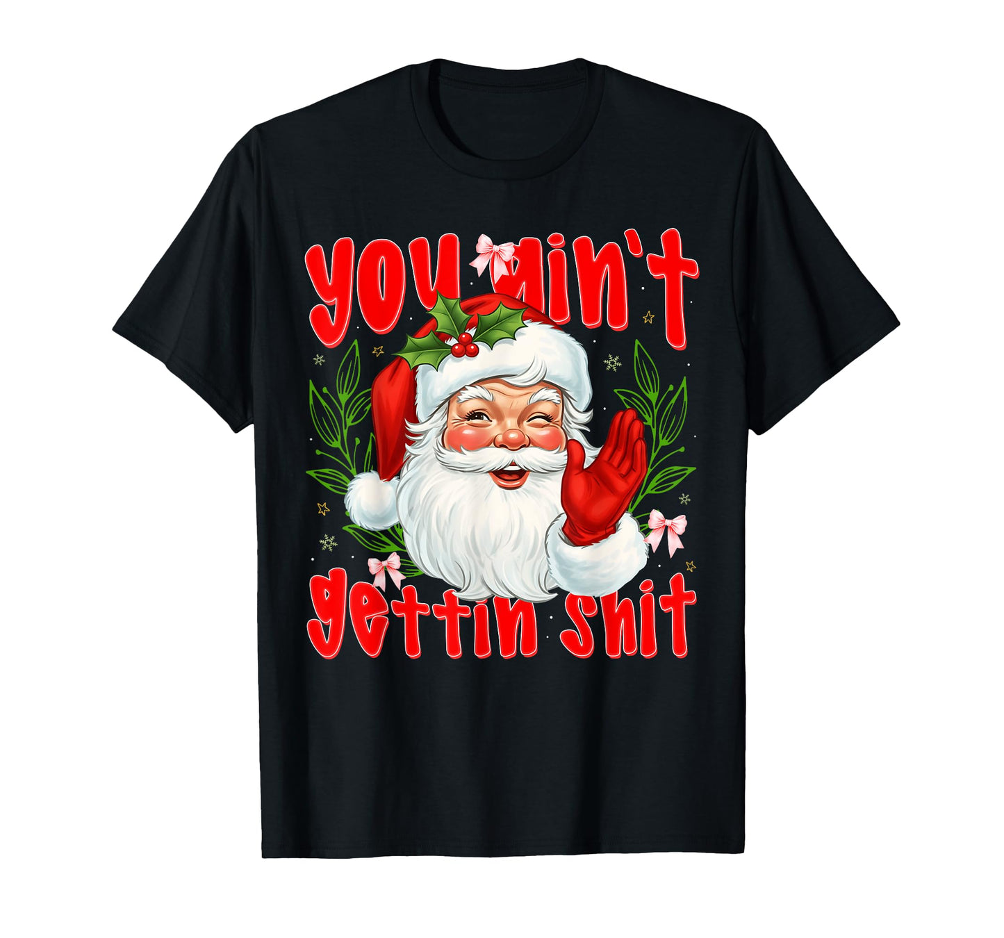 Funny Santa Vintage You Ain't Gettin' Shit Christmas Xmas T-Shirt