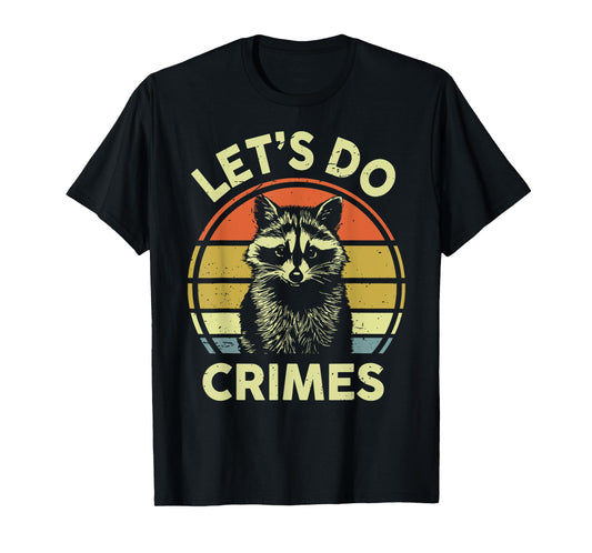 Raccoon Let's Do Crimes Men Women Funny Raccoon T-Shirt
