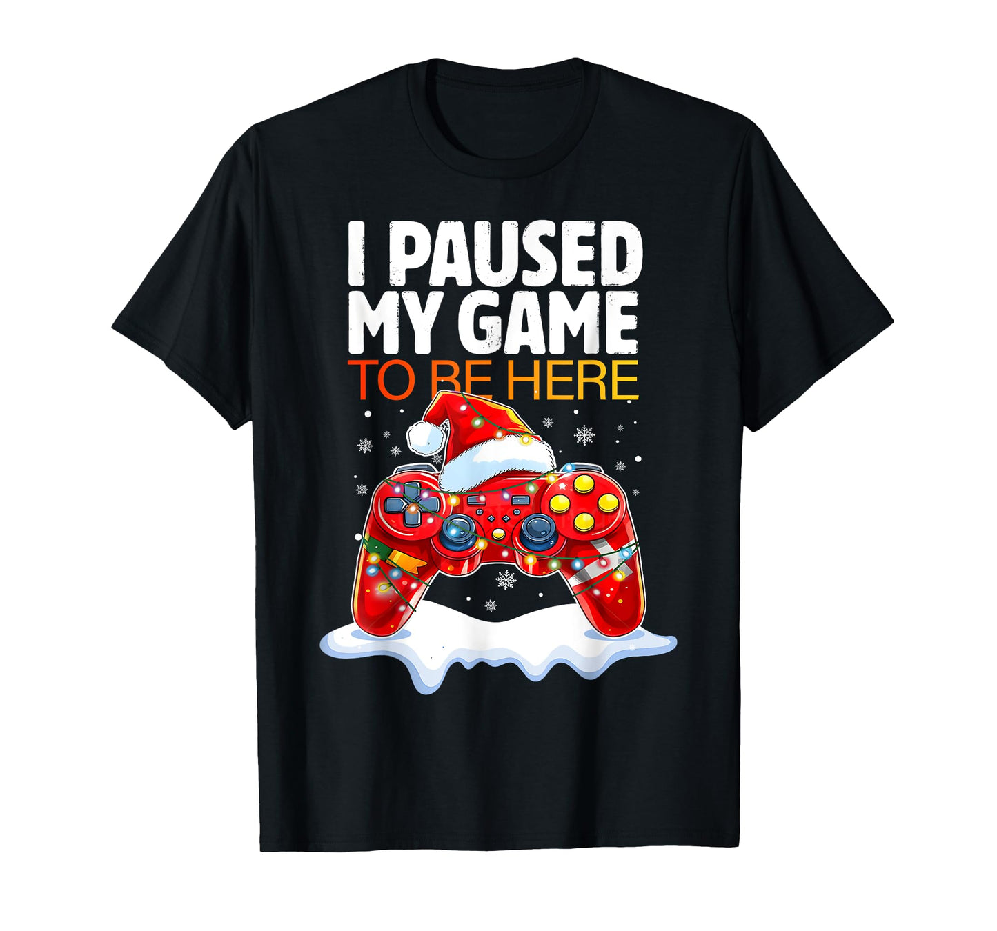 Christmas I Paused My Game To Be Here Funny Sarcastic Gamer T-Shirt