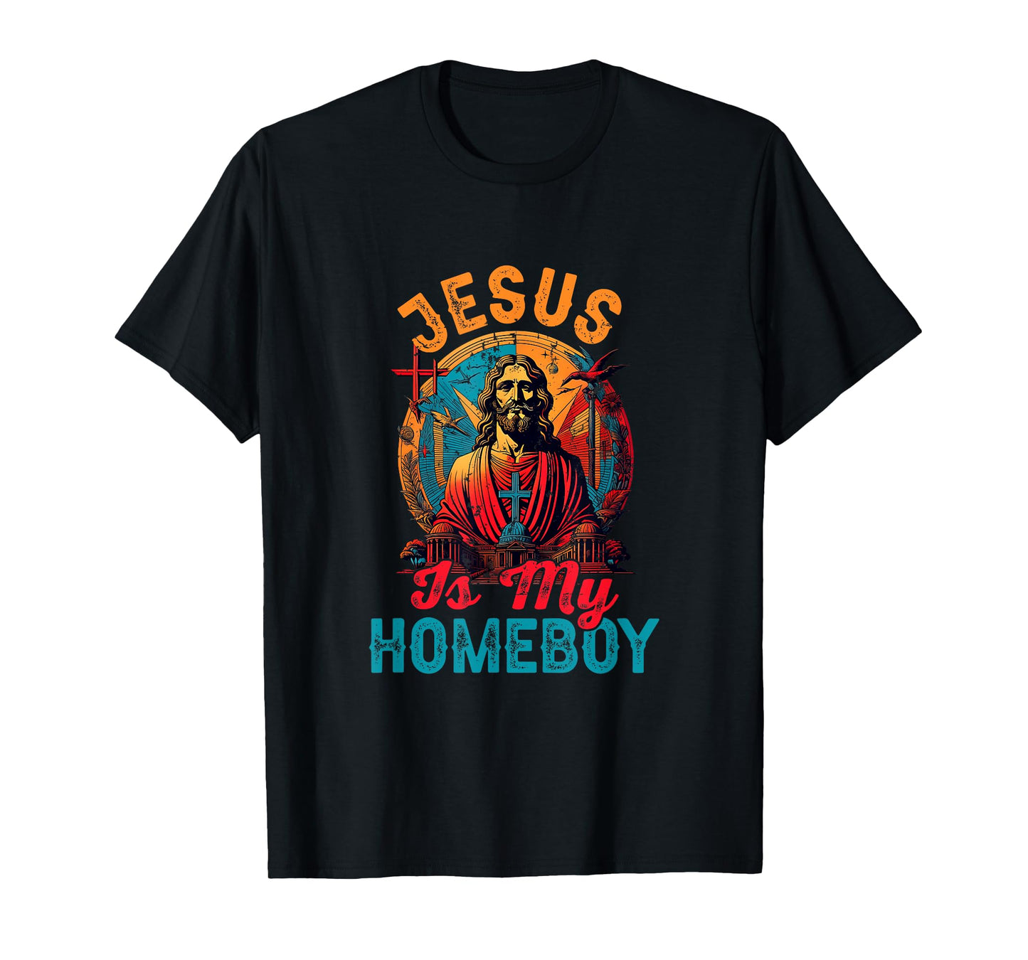 Jesus Is My Homeboy Jesus Christ Christian Christianity T-Shirt
