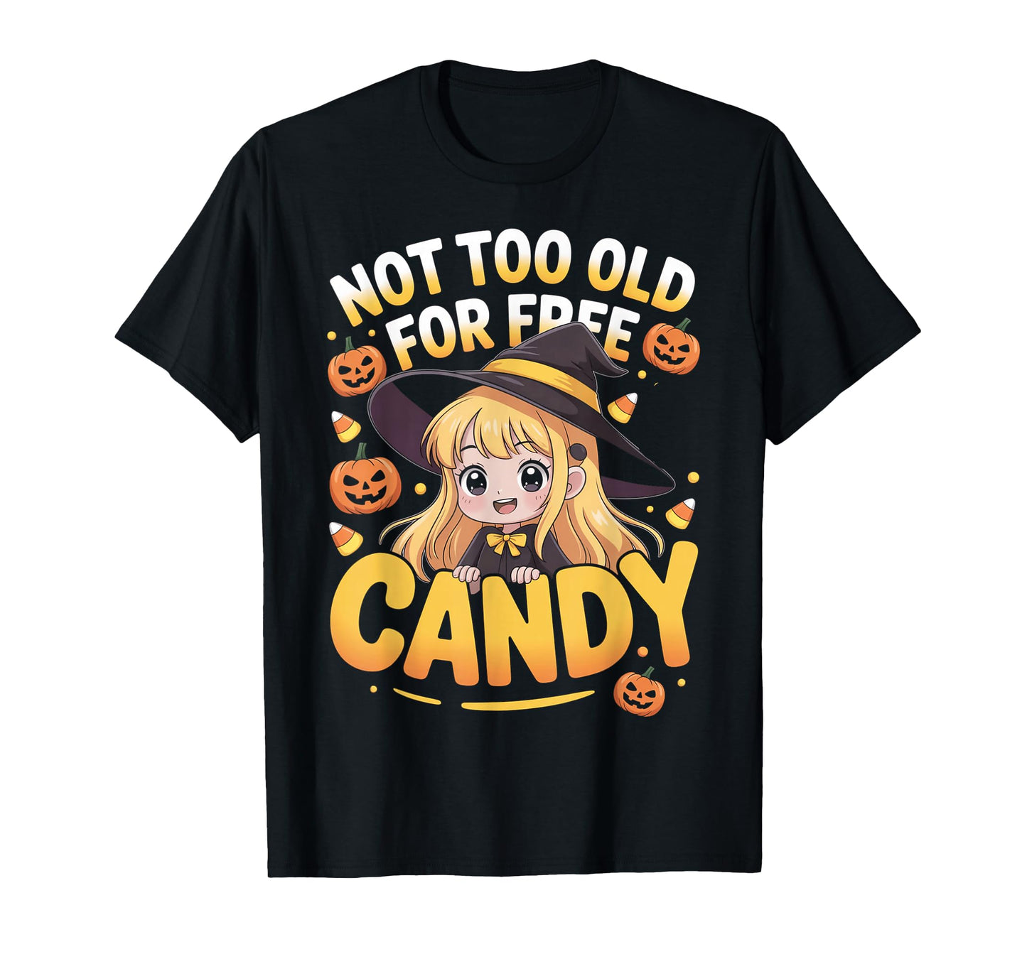 Halloween Anime Witch Cute Not Too Old for Free Candy Girls T-Shirt