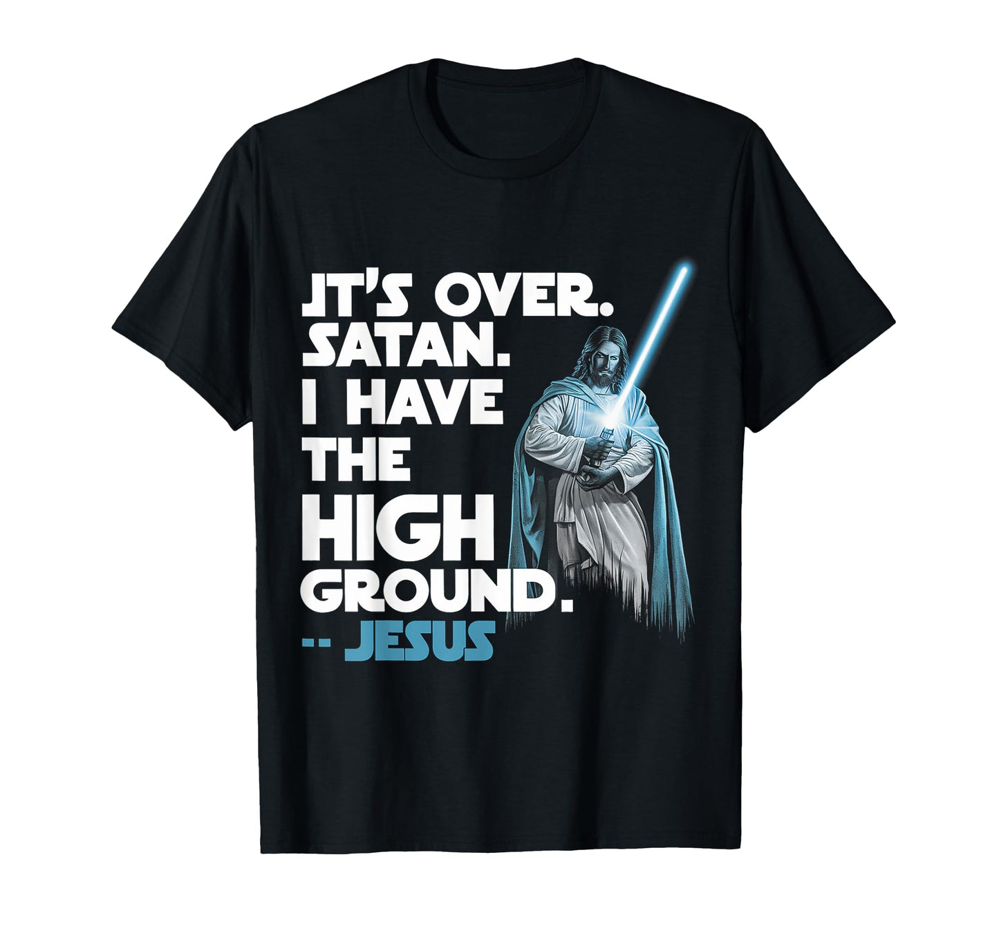 It Is Over Satan I Have High Ground Jesus T-Shirt