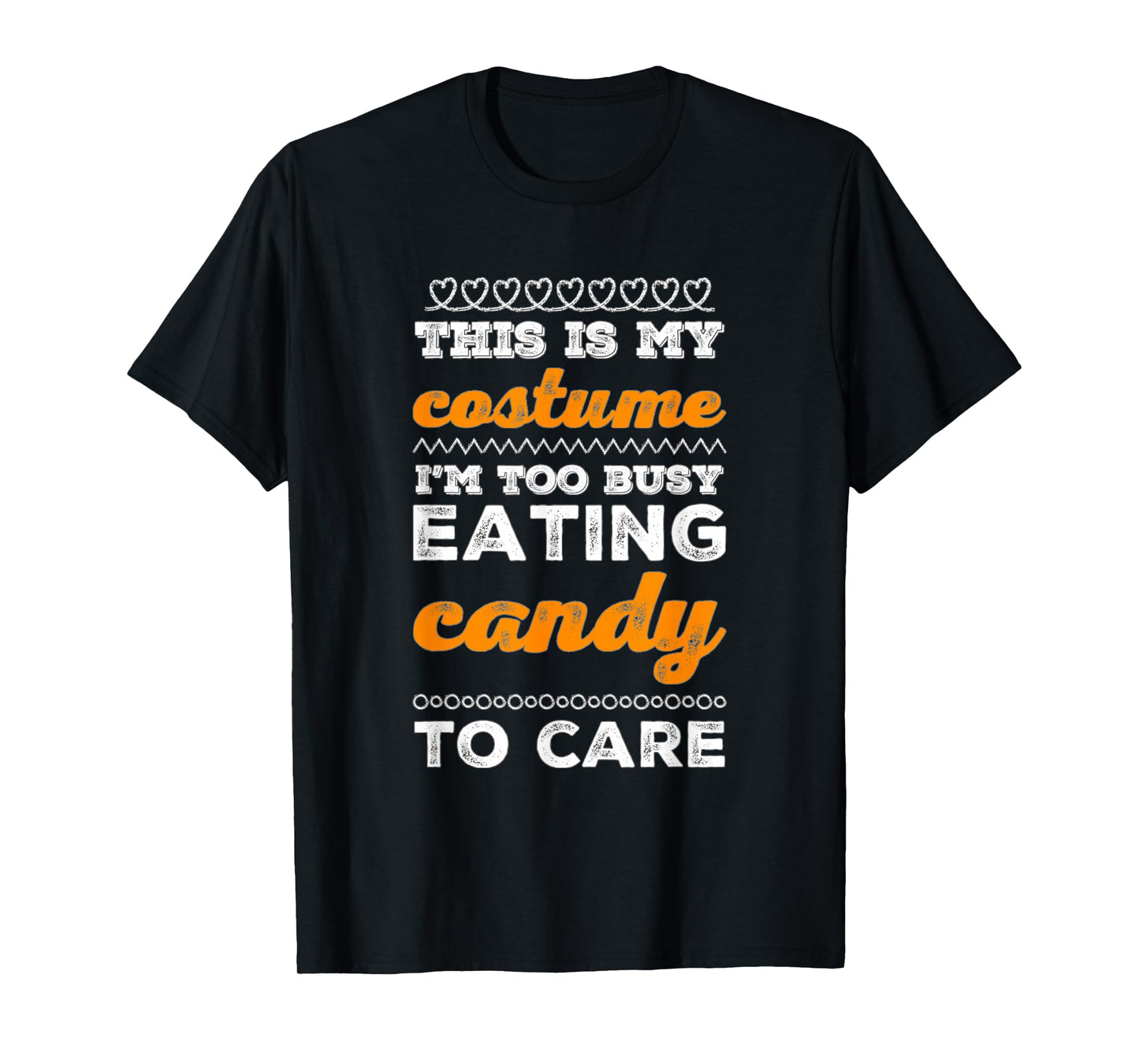 This is My Costume I'm Too Busy Eating Candy to Care Funny T-Shirt