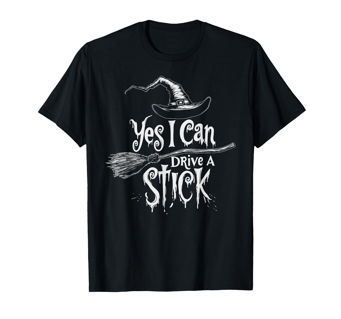 Yes I Can Drive A Stick Funny Halloween Spooky Witch T-Shirt