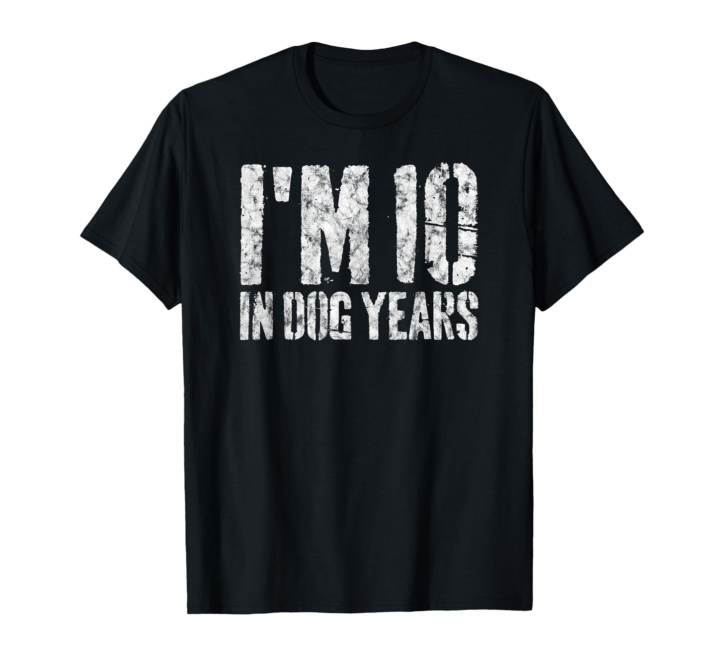 I'm 10 in Dog Years Funny 70th Birthday Gift Men Gag T-Shirt