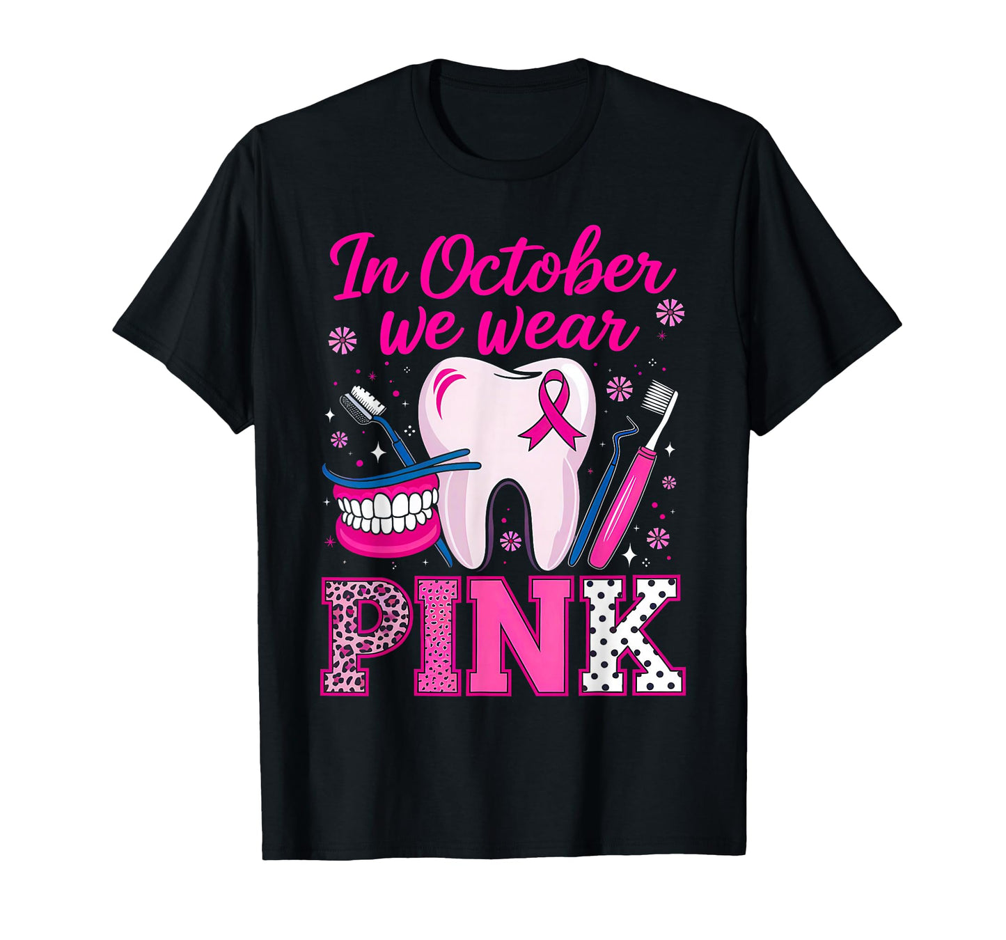 dental breast cancer Awareness In October We Wear Pink Tooth T-Shirt