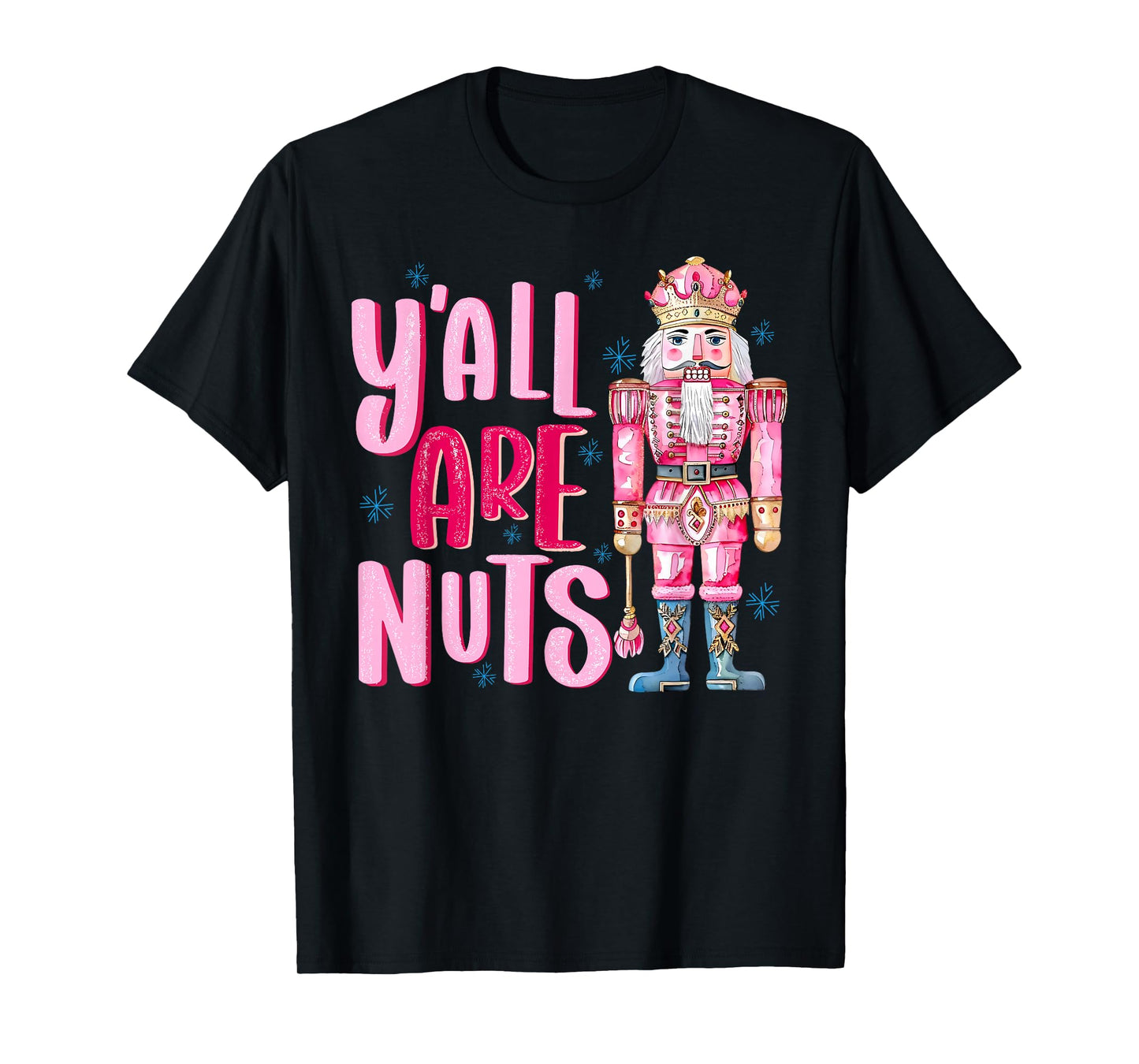 Y'all are Nuts Nutcracker Christmas Xmas Pajamas Holiday T-Shirt