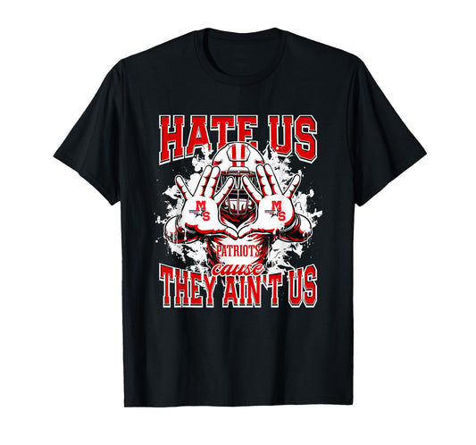 Millard South Patriots Logo Hate Us Cause They Ain't HS T-Shirt