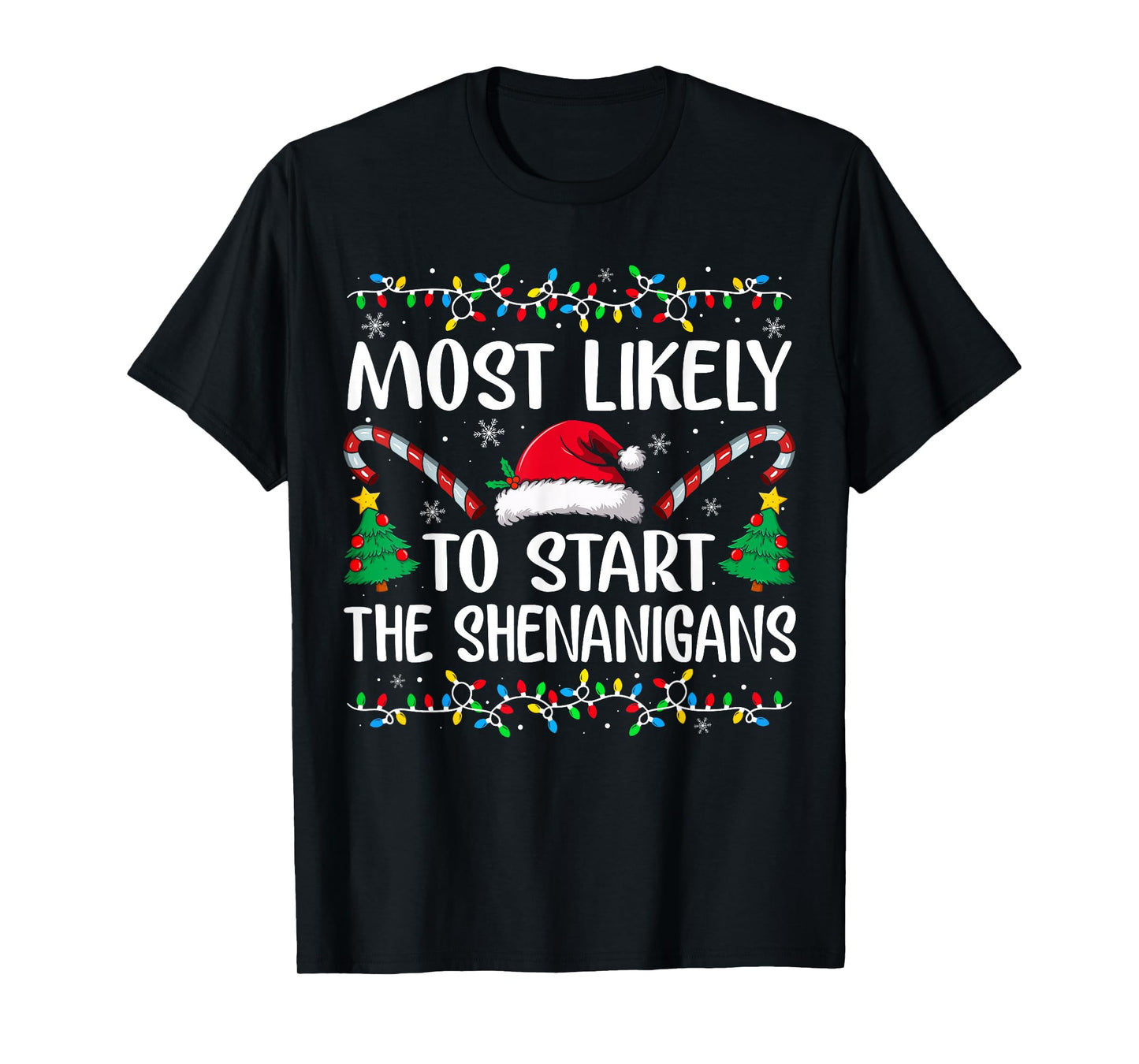 Most Likely to Start The Shenanigans Family Xmas Holiday T-Shirt