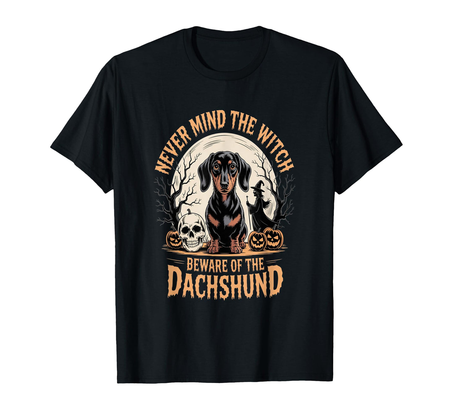 Never Mind The Witch Beware of The Dachshund Dog T-Shirt