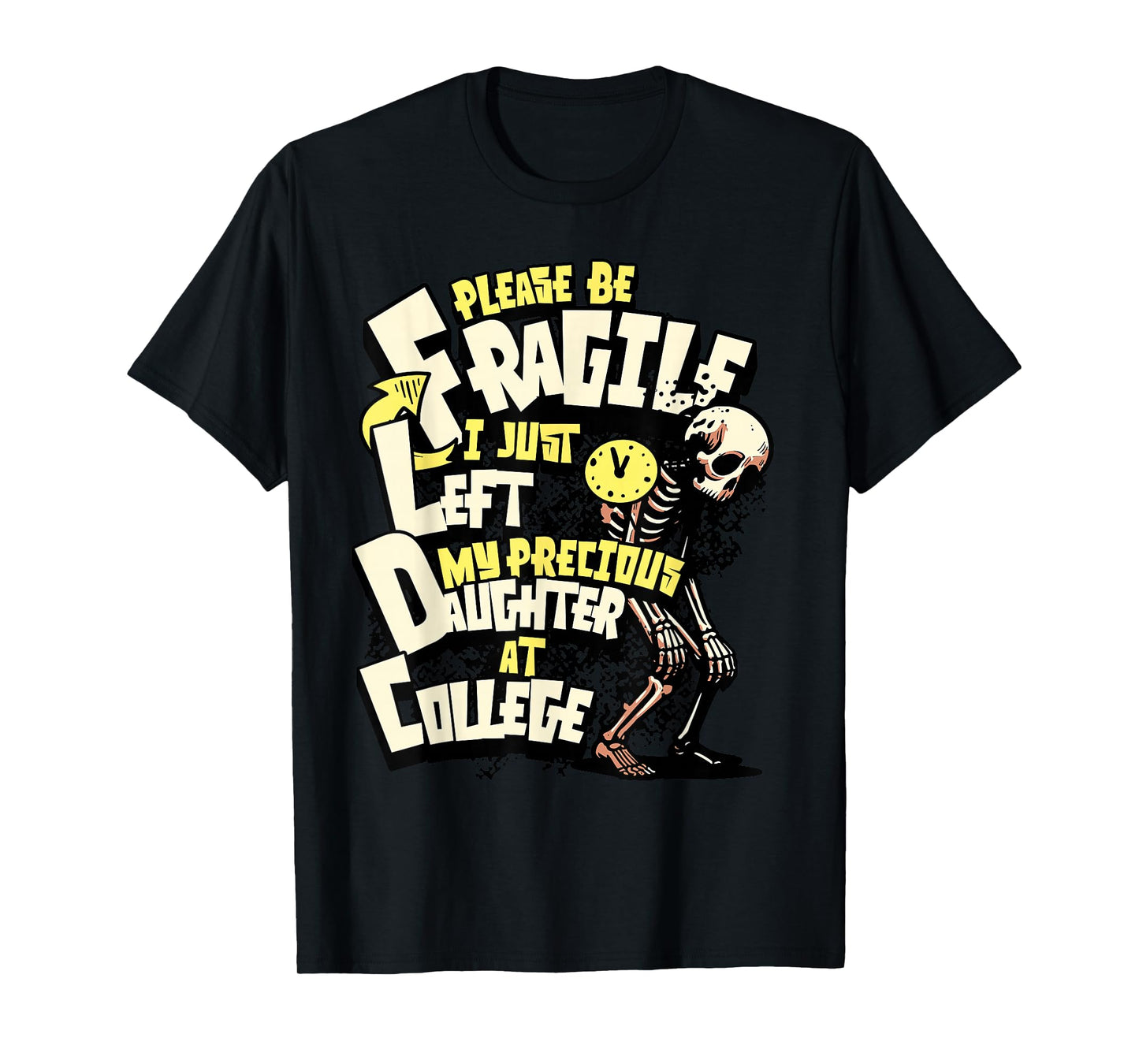Fragile I Just Dropped My Daughter Off at College for Dads T-Shirt