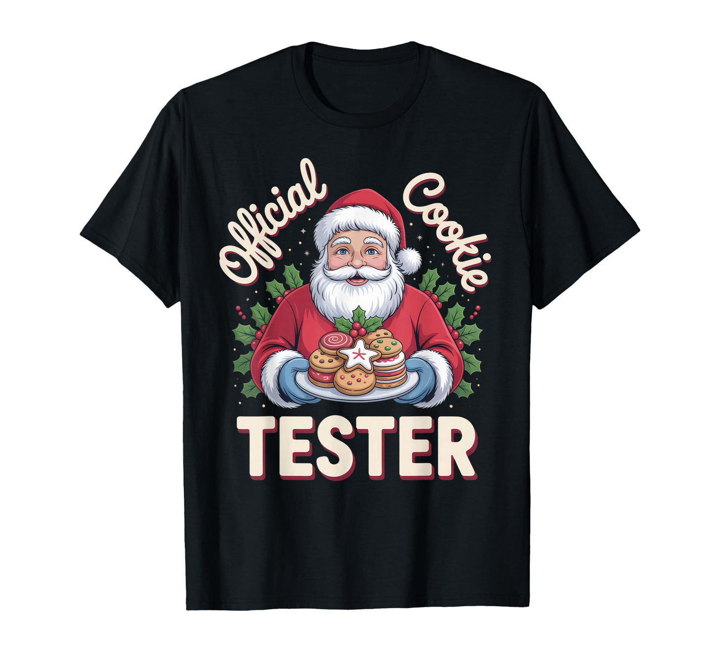 Official Cookie Tester + Christmas Enthusiast + Holiday Fun T-Shirt