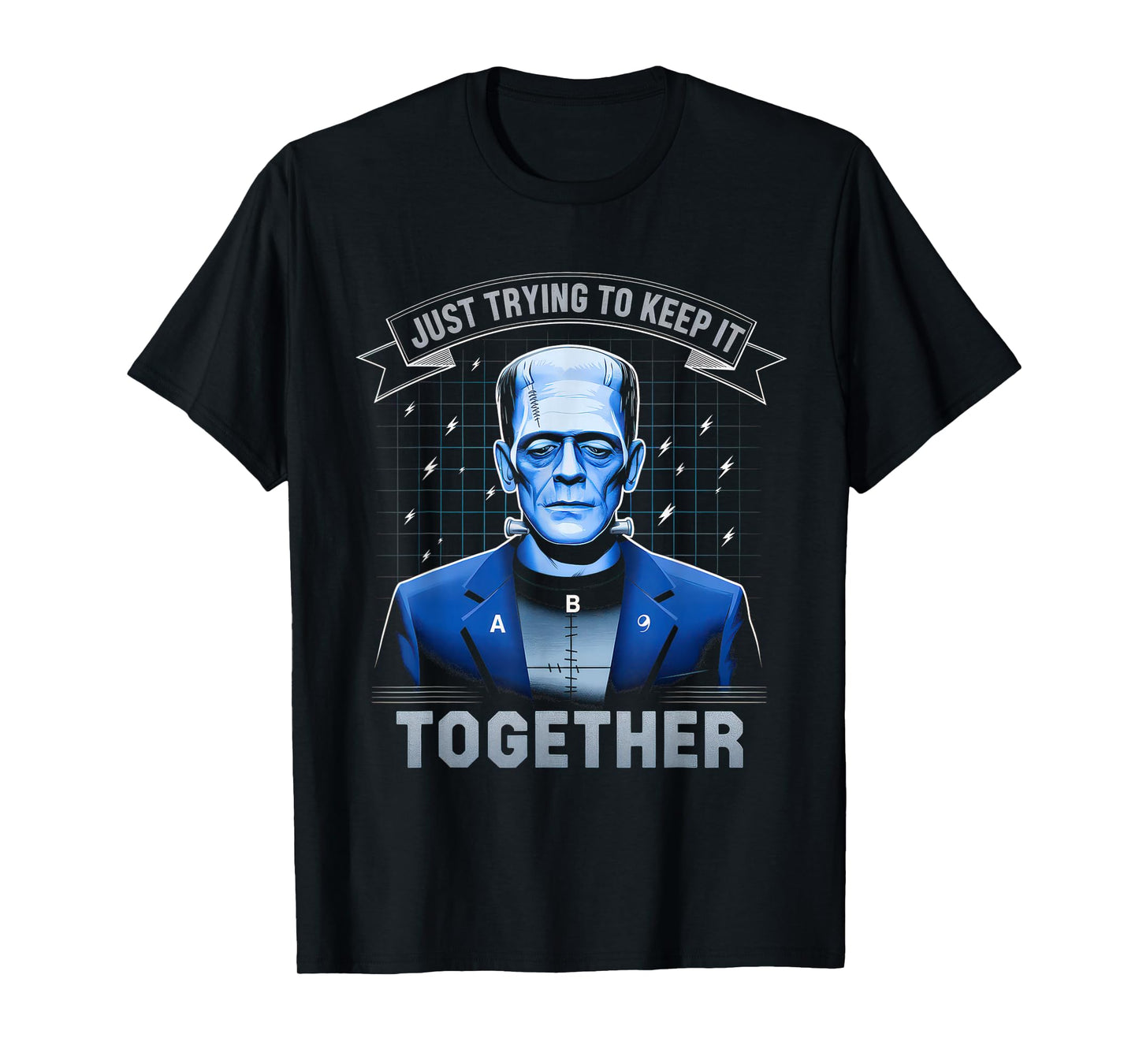 Just Trying to Keep It Together Shirt Halloween Frankenstein T-Shirt