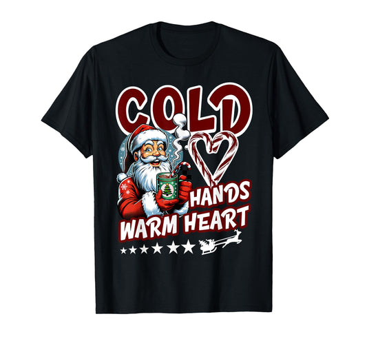 Cold Hands and Warm Heart Santa Funny Winter Christmas T-Shirt