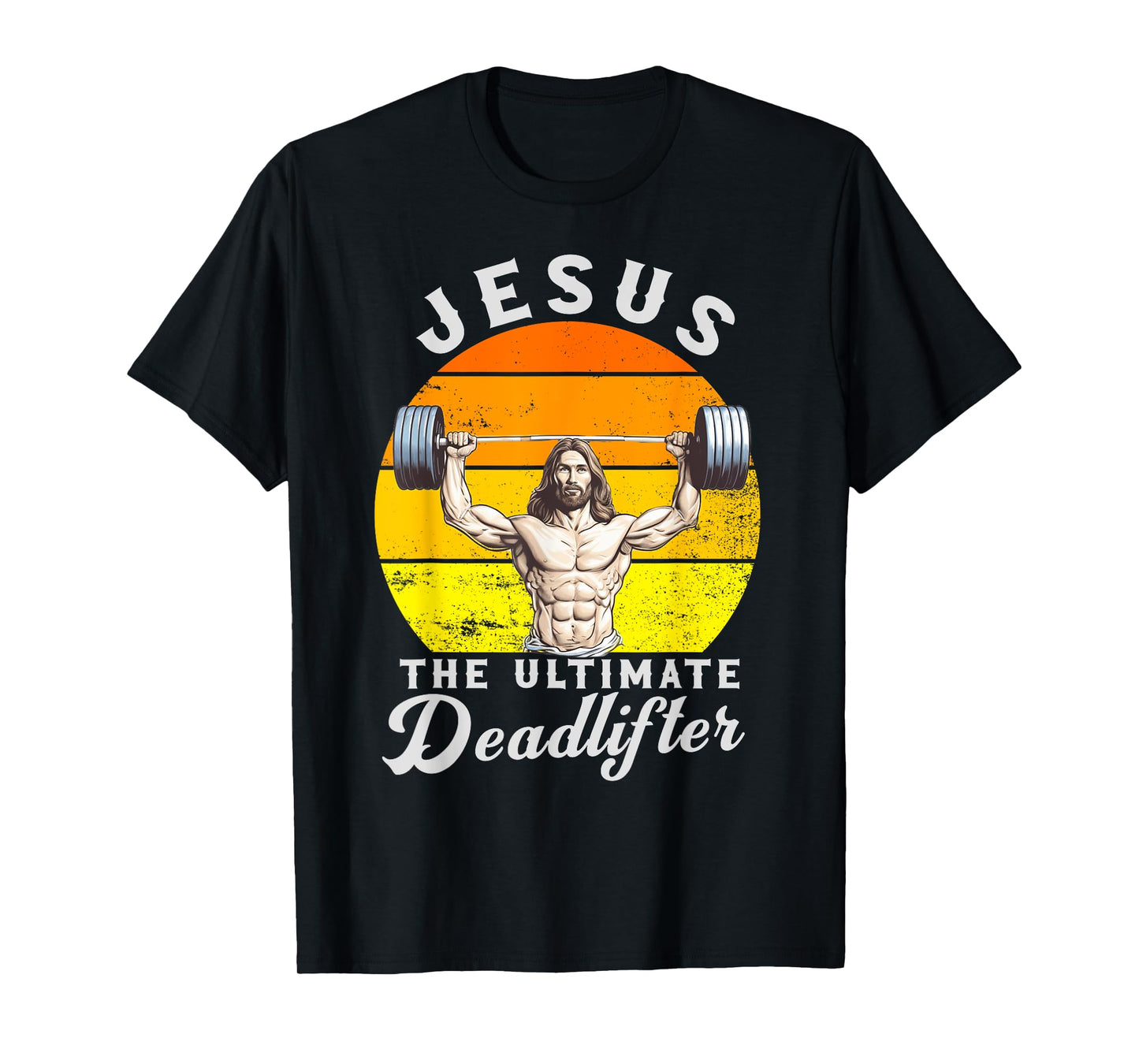 Jesus The Ultimate Deadlifted Retro Jesus Christian Gym T-Shirt
