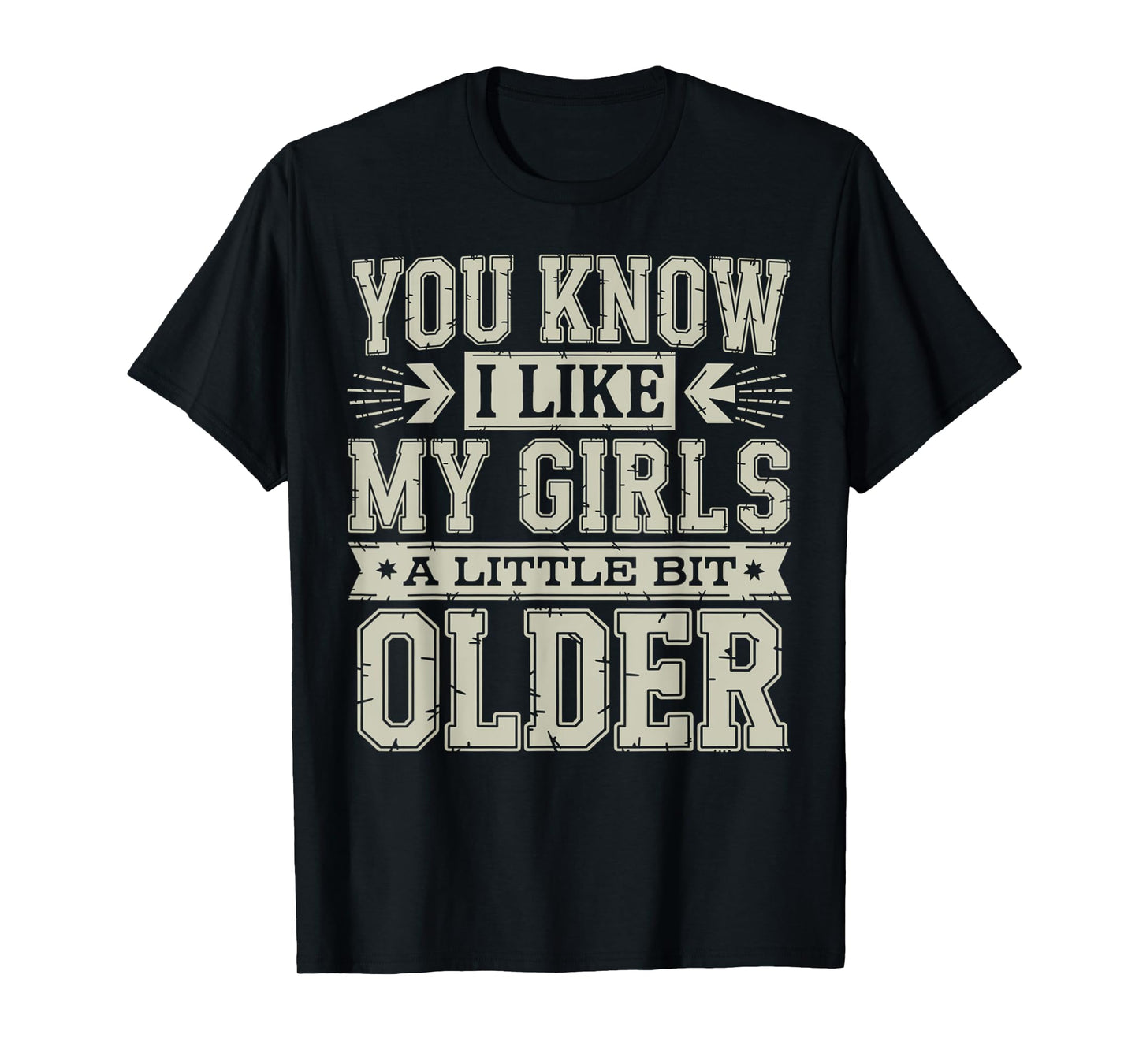 You Know I Like My Girls A Little Bit Older Funny Vintage T-Shirt