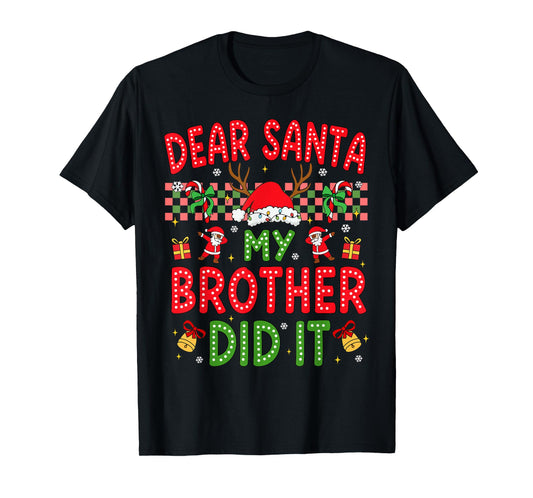 Dear Santa My Brother Did It Funny Christmas Boys Girls Kids T-Shirt