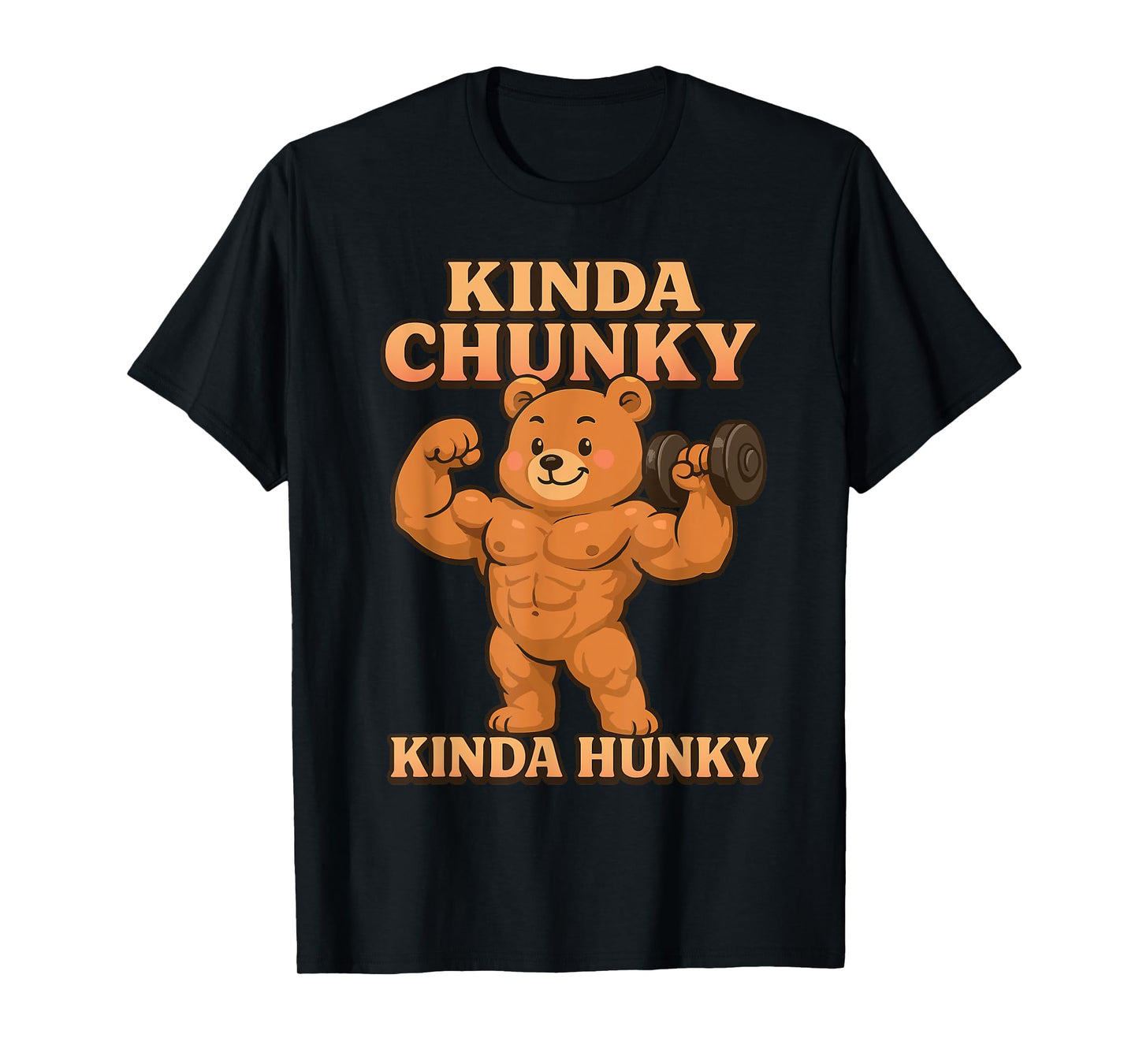 Funny Fitness Humor Gym Bear Tees Kinda Hunky Kinda Chunky T-Shirt