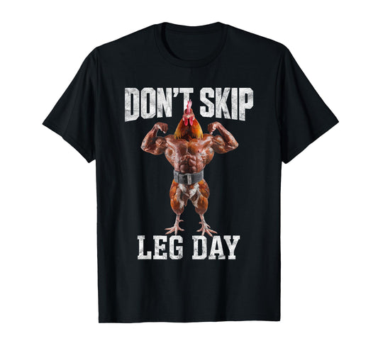 Don't Skip Leg Day Embrace Your Muscles Gym Workout T-Shirt
