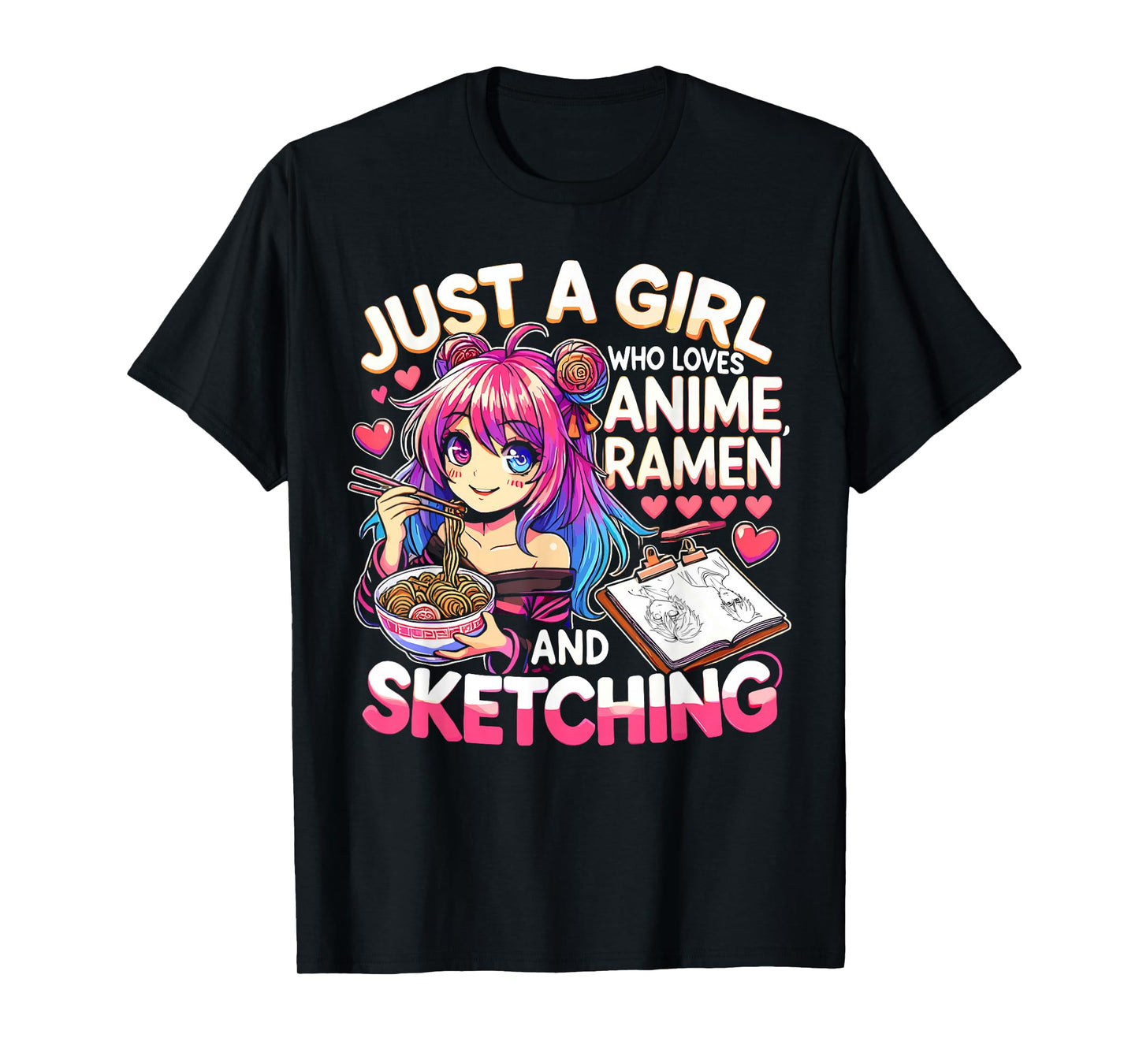 Just A Girl Who Loves Anime Ramen And Sketching, Japan Anime T-Shirt