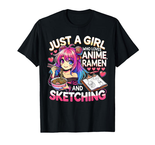 Just A Girl Who Loves Anime Ramen And Sketching, Japan Anime T-Shirt