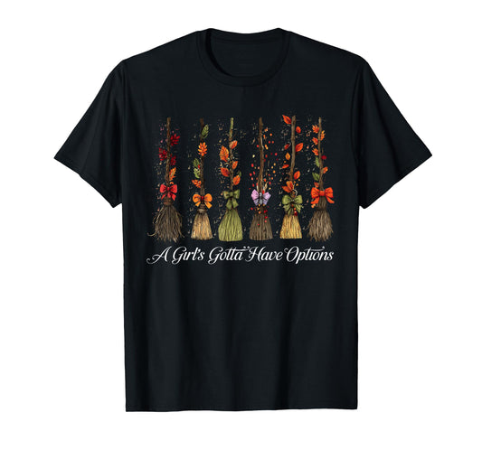 A Girl Gotta Have Options Halloween Witches Bow Floral Broom T-Shirt