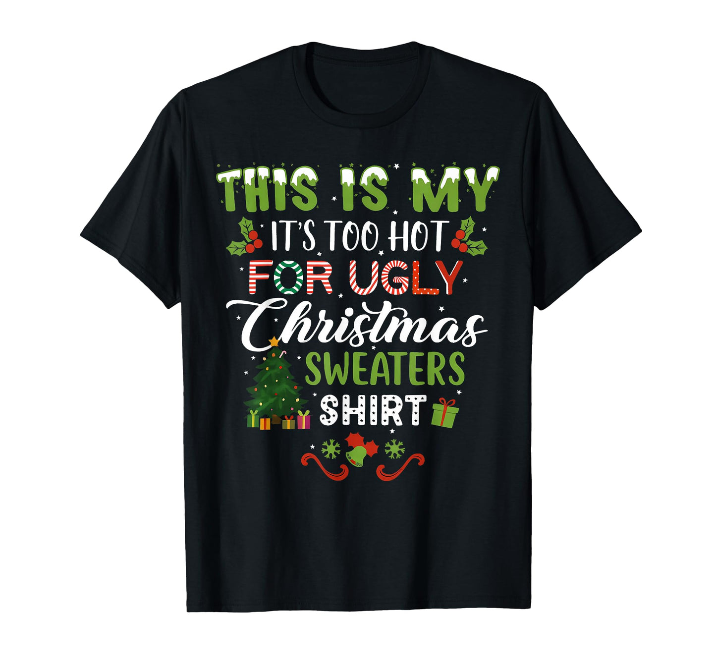 This is My Its Too Hot for Ugly Christmas Sweaters Men Women T-Shirt