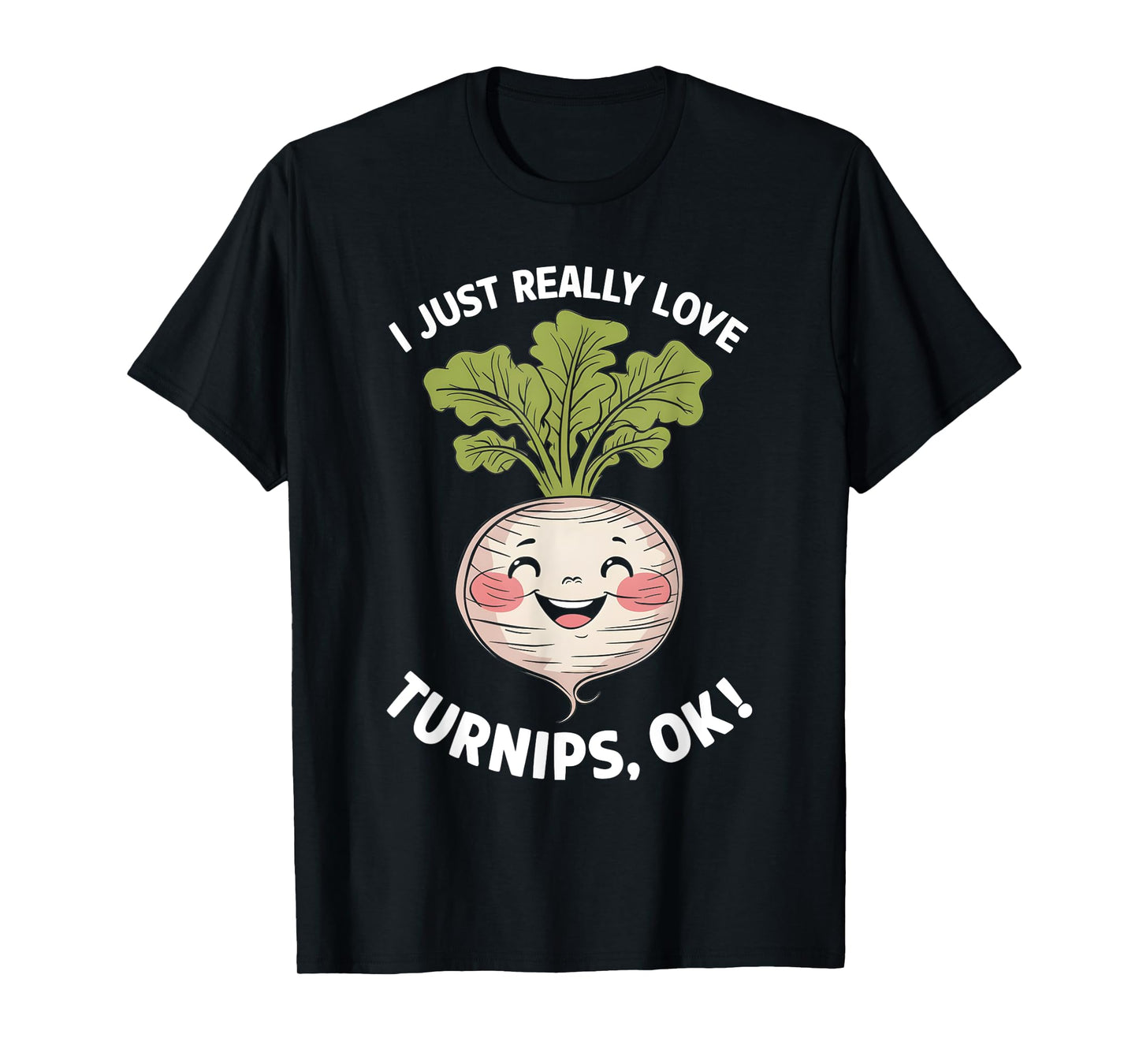 I Just Really Love Turnips Ok T-Shirt