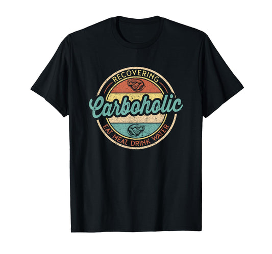 Recovering Carboholic Funny Meat Eater Carnivore Diet T-Shirt