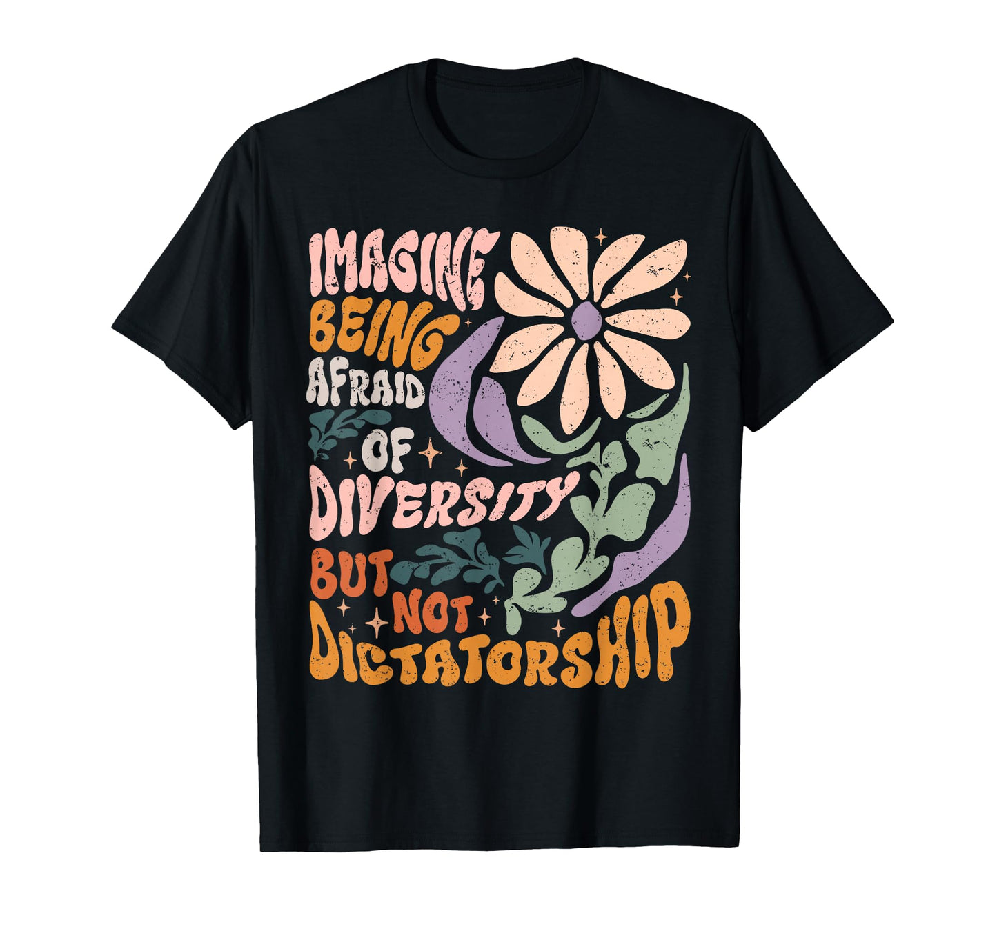 Imagine Being Afraid of Diversity But Not Dictatorship T-Shirt