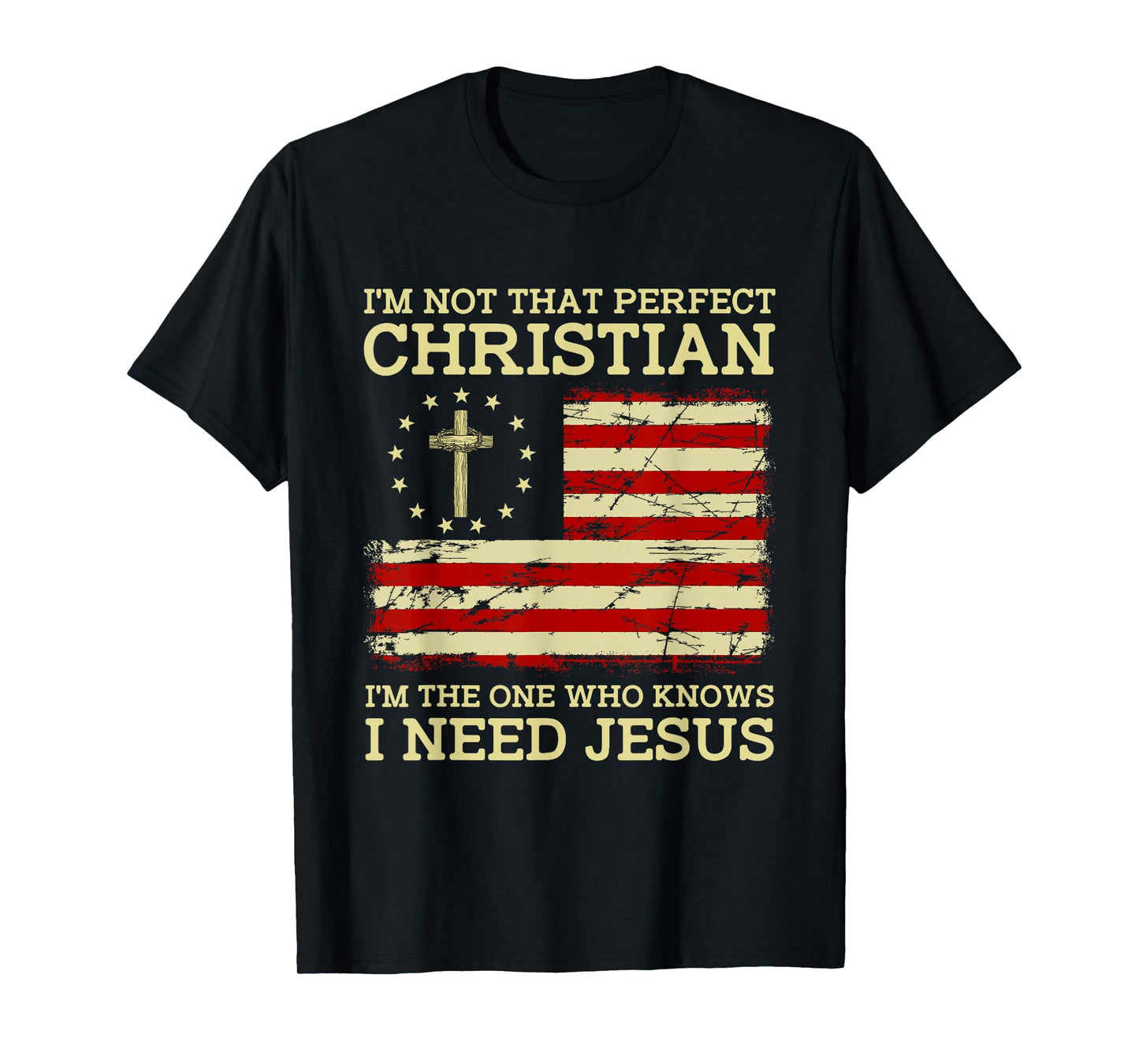 I'm Not That Perfects Christian I Need Jesus US Flag Vintage T-Shirt