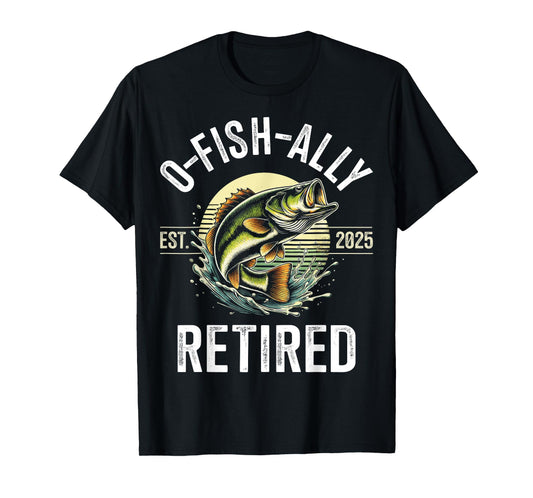 O-Fish-Ally Retired 2025 for fisherman fishing retirement T-Shirt