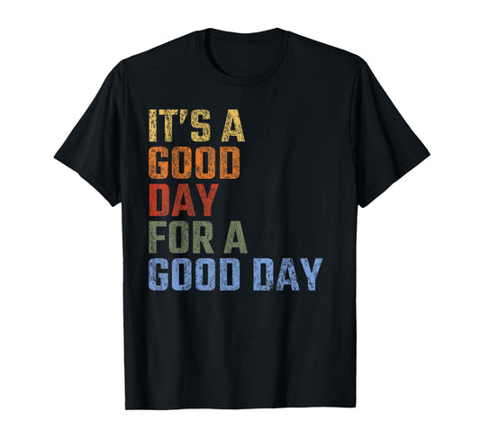 It's A Good Day For A Good Day Vintage Inspirational T-Shirt