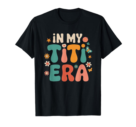 Groovy In My Titi Era Funny Aunt Vibes Retro Funny T-Shirt